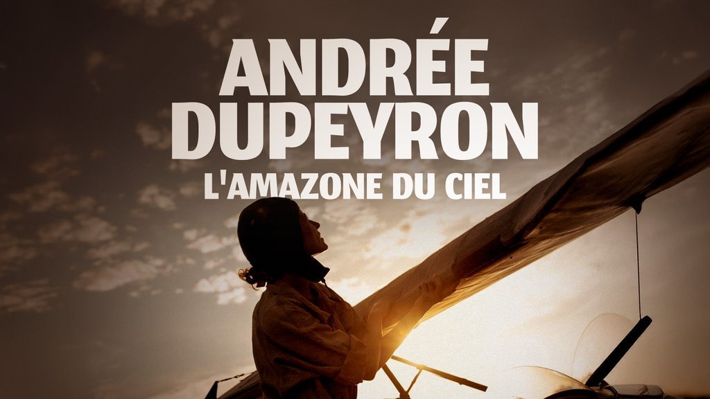 Andrée Dupeyron, l'amazone du ciel